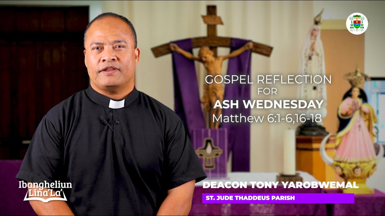 Gospel Reflection for Ash Wednesday Roman Catholic Diocese of Chalan