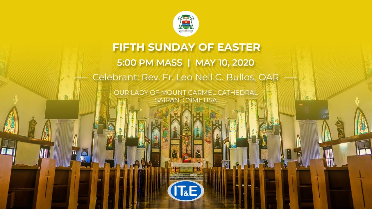 FIFTH SUNDAY OF EASTER 5 PM MASS Roman Catholic Diocese of Chalan Kanoa