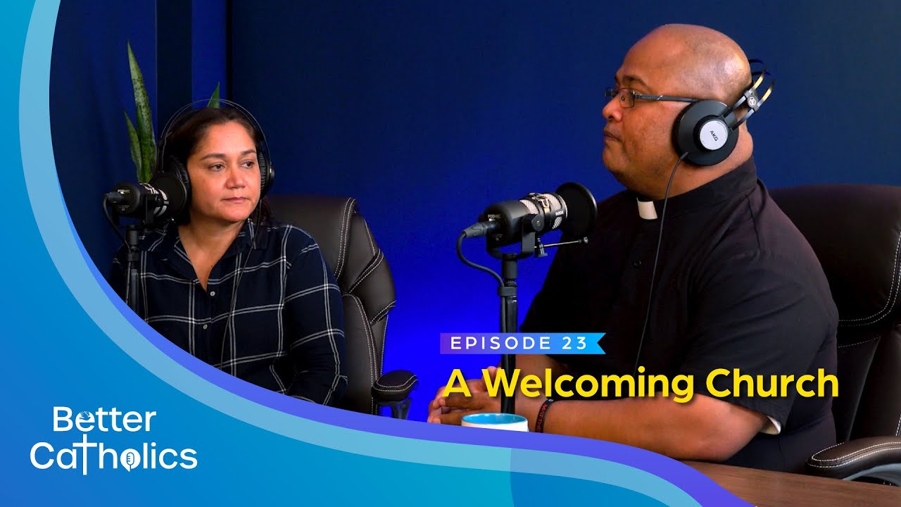 Better Catholics – Ep. 23: A Welcoming Church – Roman Catholic Diocese ...